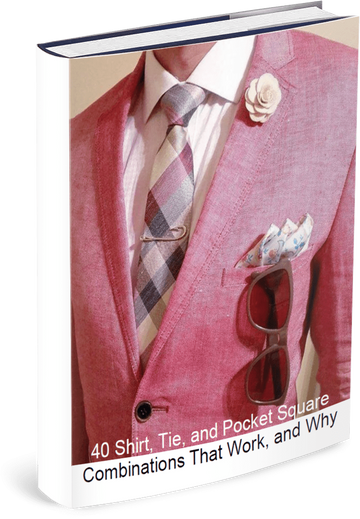 E-Book: 40 Shirt, Tie & Pocket Square Combinations That Work And Why